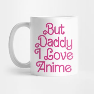 But Daddy I Love Anime Girls Gift Mug